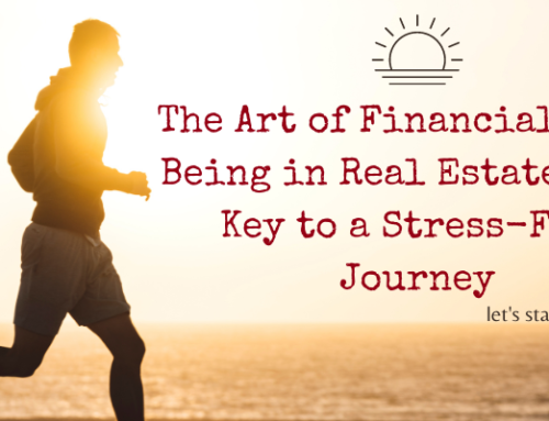 The Art of Financial Well-Being in Real Estate: Your Key to a Stress-Free Journey